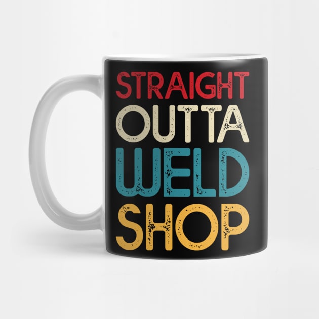 Straight Outta Weld Shop T Shirt For Women Men by Xamgi